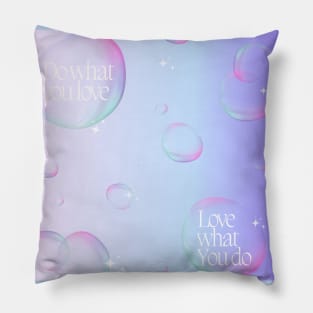 Do what you love, Love what you do Pillow