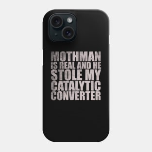 Mothman is REAL and he Stole My Catalytic Converter Phone Case