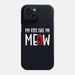 My Kids Call Me Meow- Funny Cat Mom Phone Case