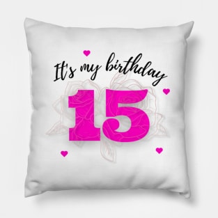 It's my birthday 15 Pillow