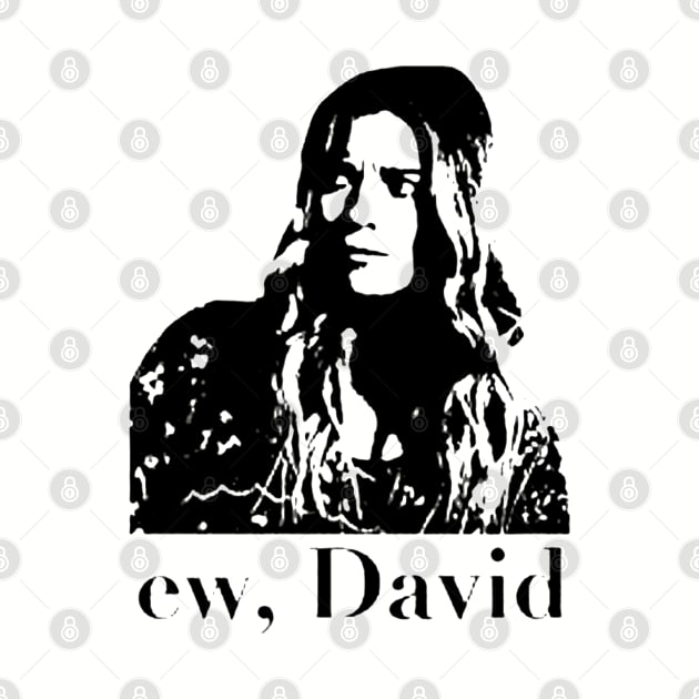 ew, david by 59KW