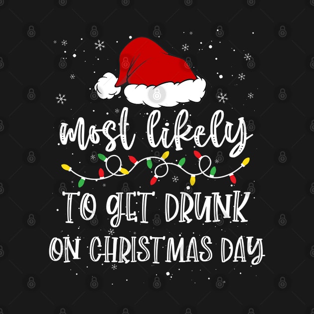 Most likely to get drunk on christmas day by ArtsyTshirts