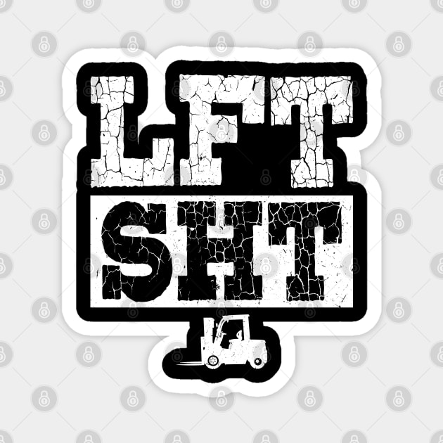 Lift Shit - LFT SHT - Forklift Operator Magnet by Peco-Designs