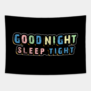 Good Night Sleep Tight tshirt and sticker Tapestry