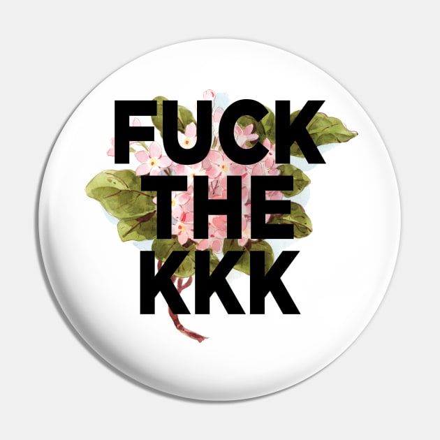 Fuck the KKK Pin by PaperKindness