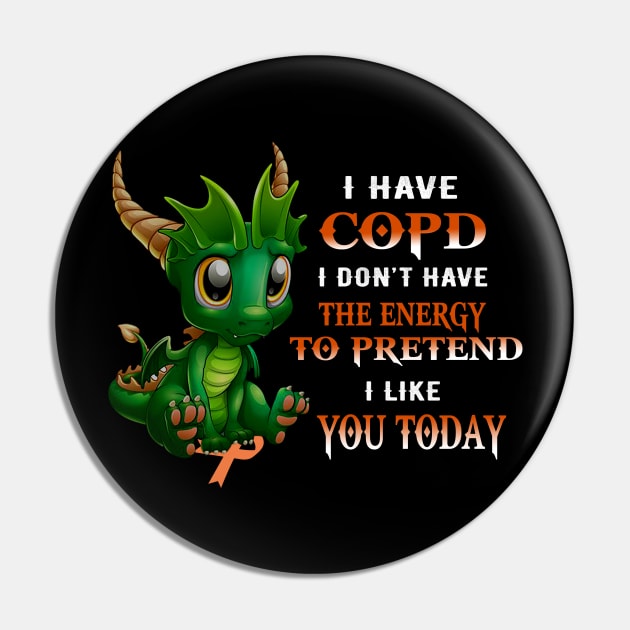 Dragon I Have Copd I Don't Have The Energy To Pretend I Like You Today Pin by Magazine