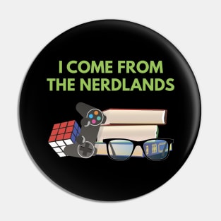 I Come From The Nerdlands Pin