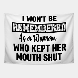 I won't be remembered as a woman who kept her mouth shut - feminist Tapestry