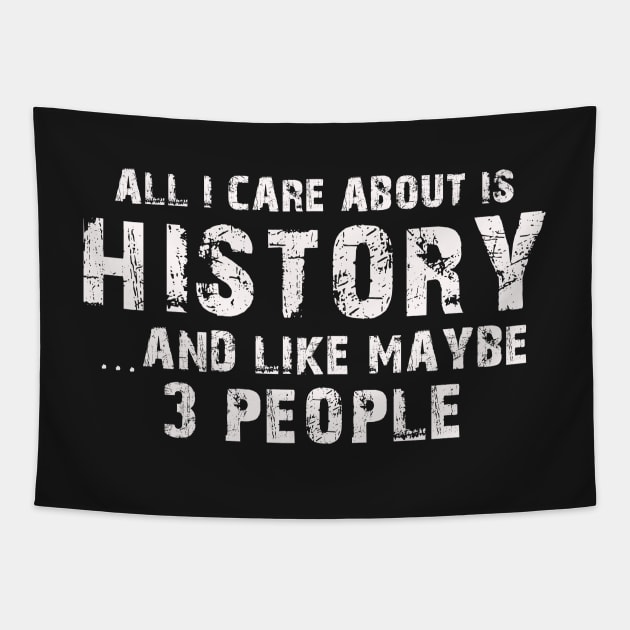 All I Care About Is History And Like Maybe 3 People – Tapestry by xaviertodd