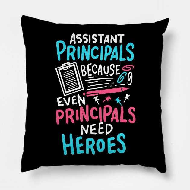 Funny Assistant Principal- Principals Need Heroes Pillow by GigibeanCreations