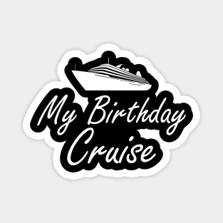 Cruise - My birthday cruise Magnet