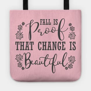 Fall Is Proof That Change Is Beautiful, Fall, Autumn, Fall Quote, Inspirational, Thanksgiving Tote