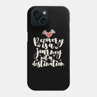 'Recovery Is A Journey' Awesome Family Love Gift Phone Case