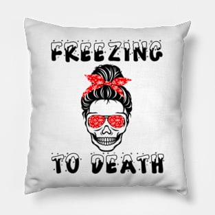 Freezing To Death Messy Bun Skull Xmas Chritsmas Gift Pillow