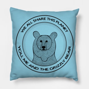 Grizzly Bear - We All Share This Planet - animal lovers design Pillow