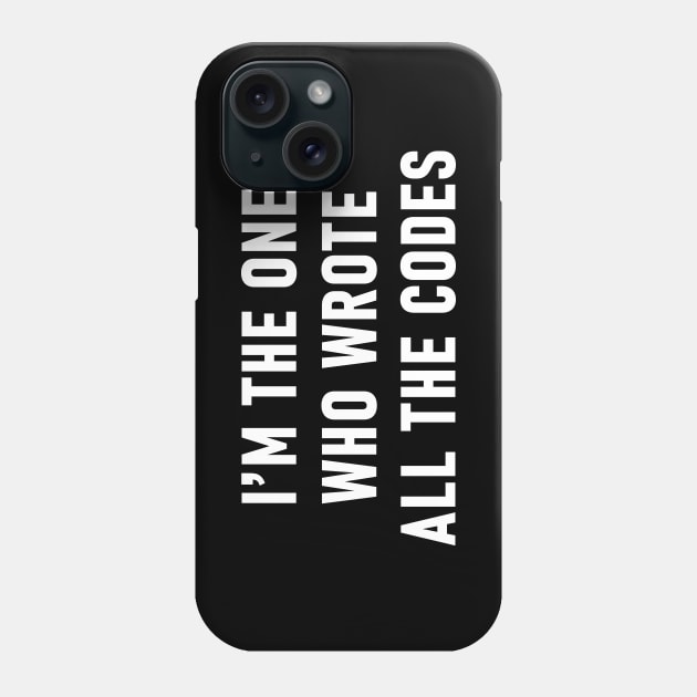 I'm The One Who Wrote All The Codes Phone Case by Lasso Print