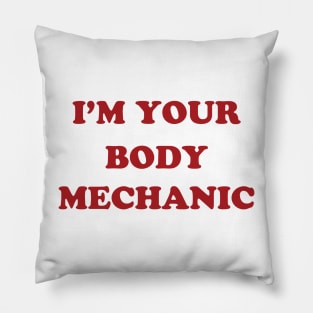 I'm Your Body Mechanic Pillow