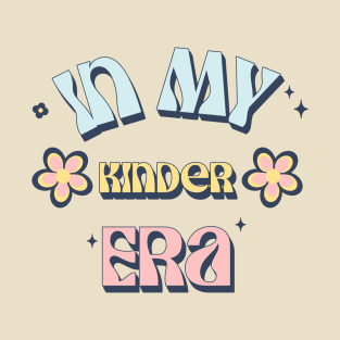 In My Kinder Era Kindergarten Teacher T-Shirt