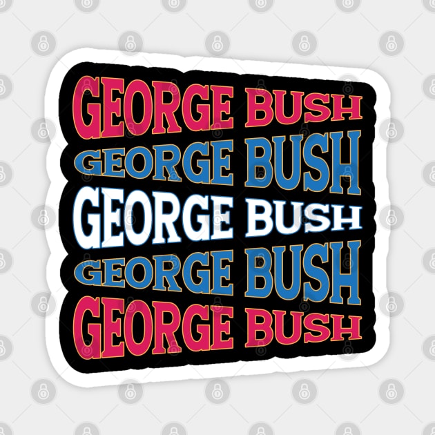 TEXT ART GEORGE BUSH Magnet by LAVA-ROMA-NOVA