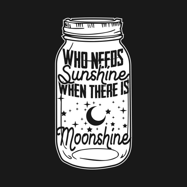 Who Needs Sunshine When There Is Moonshine - Spirit Gift by biNutz