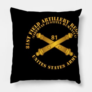 81st Field Artillery Regiment - US Army  w Branch Pillow