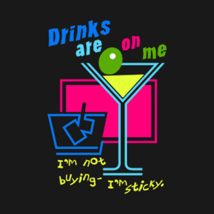 drinks are on me T-Shirt