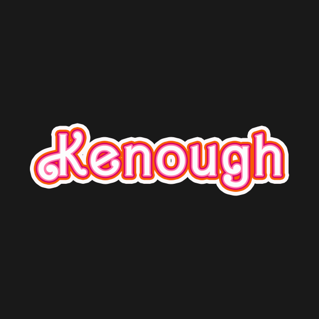 kenough by WeirdyTales