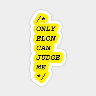 Only Elon Can Judge Me Magnet
