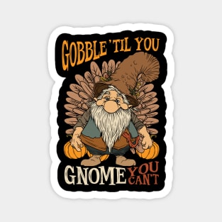 Thanksgiving Gobble 'Til You Gnome You Can't Magnet