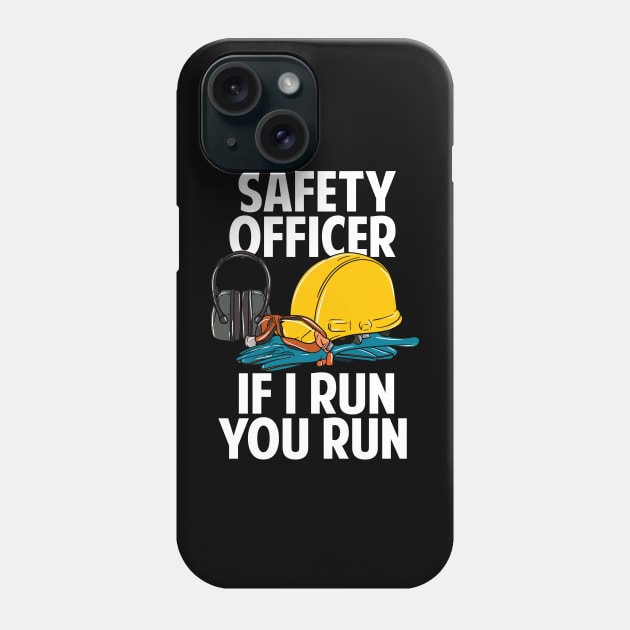 Safety Officer If I Run You Run Phone Case by teweshirt