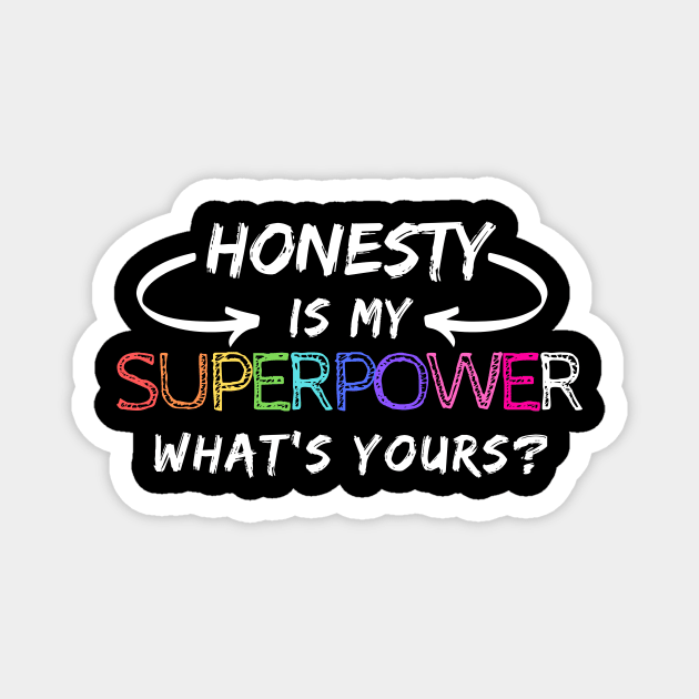 Superpower Honesty Cute Funny Fun Happy Hero Spiritual Motivational Inspirational Spirituality Positive Gift Magnet by EpsilonEridani