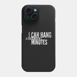 I can hang a flatscreen in 7 minutes Phone Case