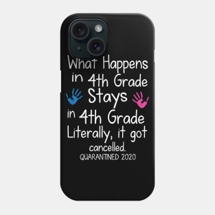 What Happens In 4th Grade Stays In 4th Grade Literally It Got Cancelled Quarantined 2020 Senior Phone Case