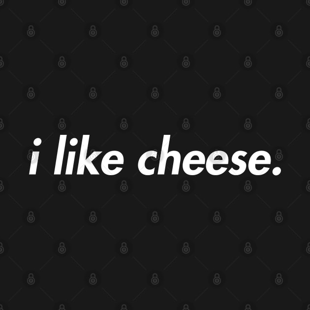 I Like Cheese Minimalist by lightbulbmcoc