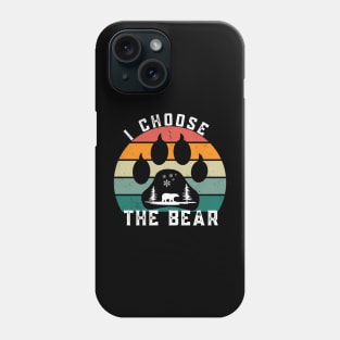 I choose the Bear-Funny Quote Vintage Trending Phone Case