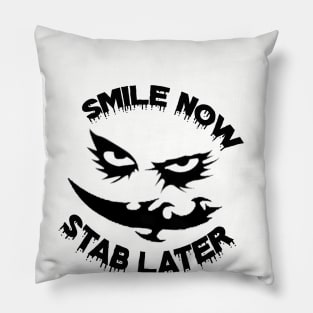 Smile Now Stab Later 2 Pillow