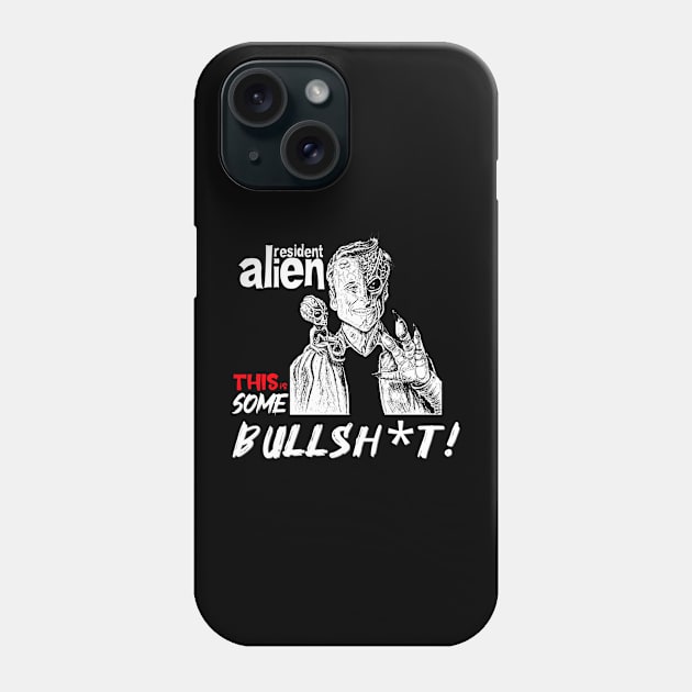 Resident Alien | Some Bullshit Phone Case by thestaroflove