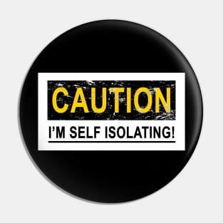 CAUTION I'M SELF ISOLATING Pin