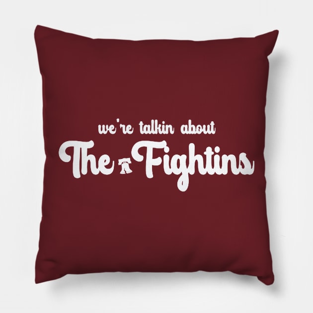 We're Talking About the Fightins Pillow by Philly Drinkers