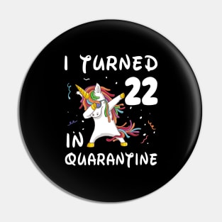 I Turned 22 In Quarantine Pin