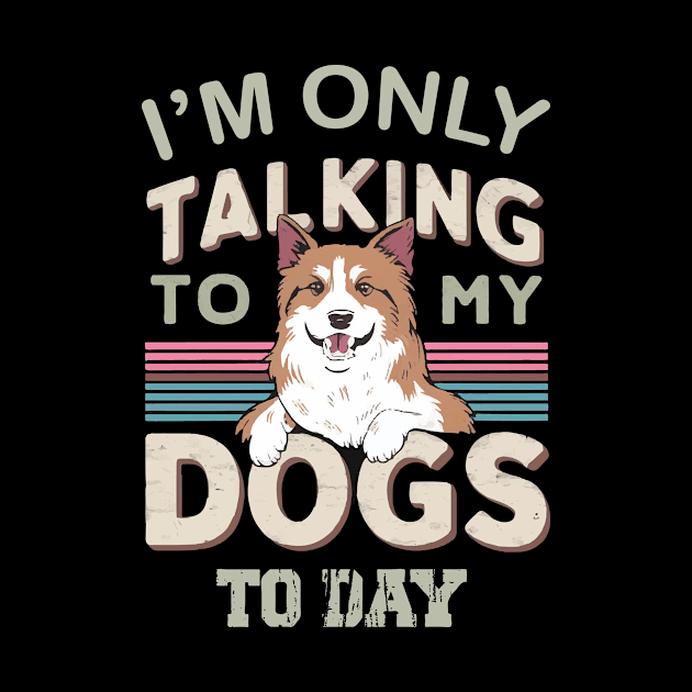 Im only talking to my Dog by Print Pro