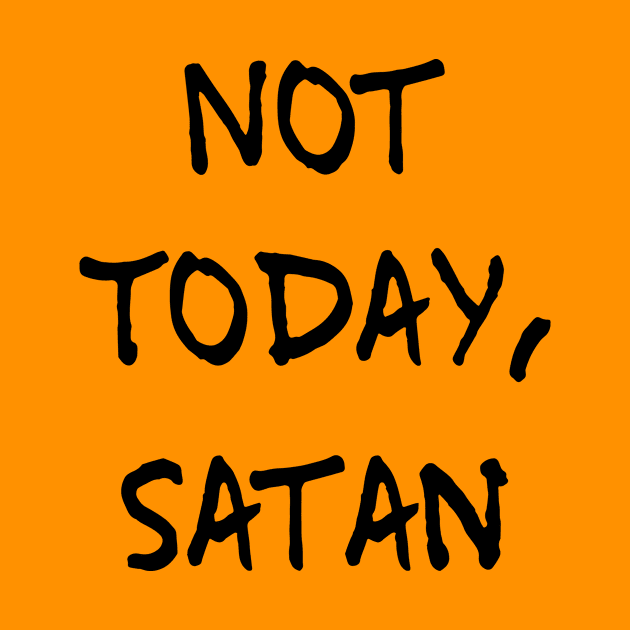 Not today Satan t-shirt by denissmartin2020