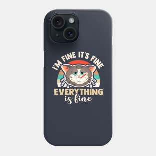 I'm fine it's fine everything is fine funny sick cat Phone Case