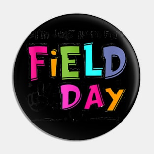 I'M Just Here For Field Day 2024 For Teacher Kids Field Day Pin