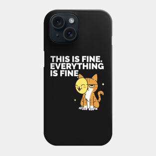 This Is Fine I'm Ok Funny Cat Shirt Everything is Fine Meme Phone Case