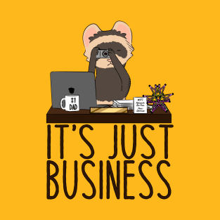 It's Just Business T-Shirt