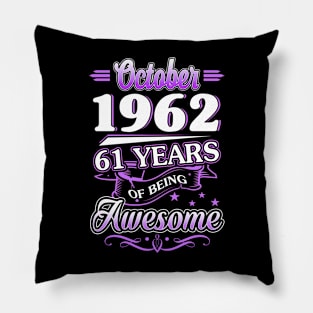 October 1962 61 Years Of Being Awesome 61st Birthday Gift Pillow