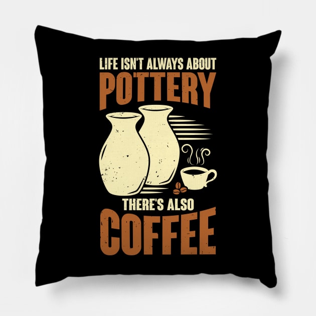 Ceramicist Pottery Maker Coffee Lover Gift Pillow by Dolde08