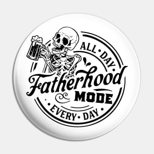 Skeleton Fatherhood Mode All Day Every Day Pin