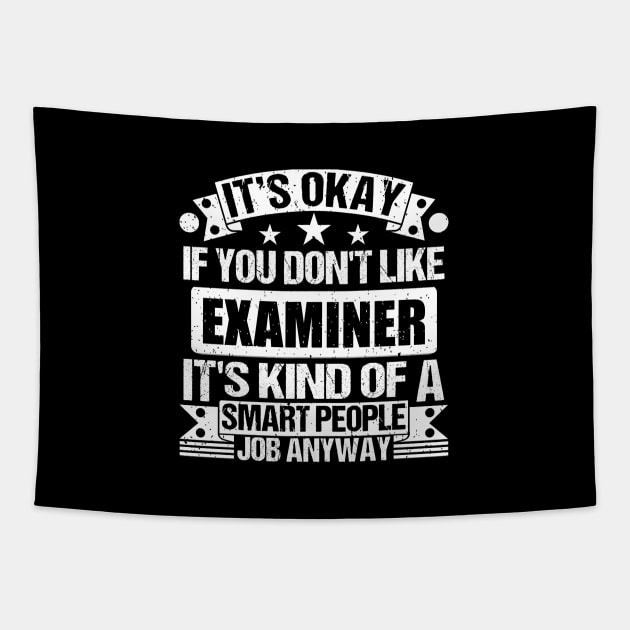 Examiner lover It's Okay If You Don't Like Examiner It's Kind Of A Smart People job Anyway Tapestry by Benzii-shop 